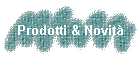 Prodotti & Novit